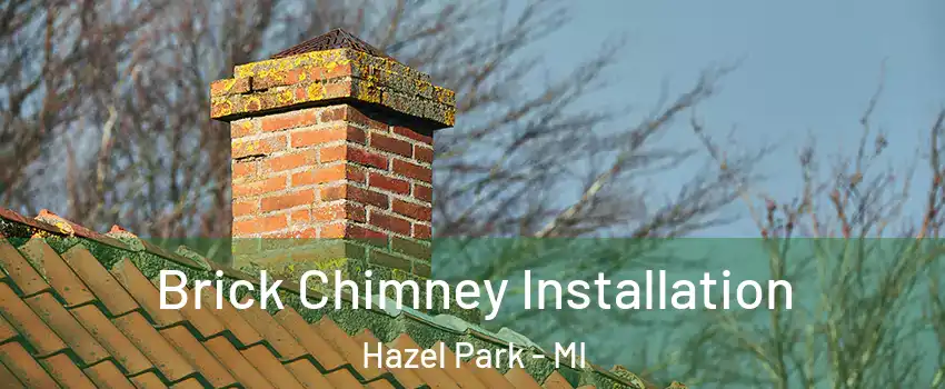  Brick Chimney Installation Hazel Park - MI