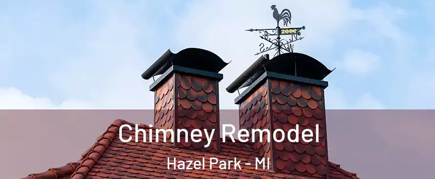  Chimney Remodel Hazel Park - MI