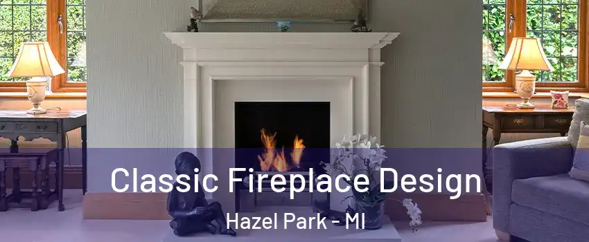  Classic Fireplace Design Hazel Park - MI