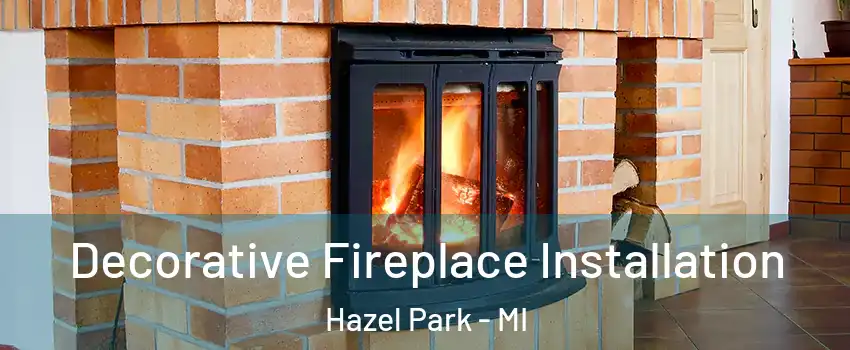  Decorative Fireplace Installation Hazel Park - MI