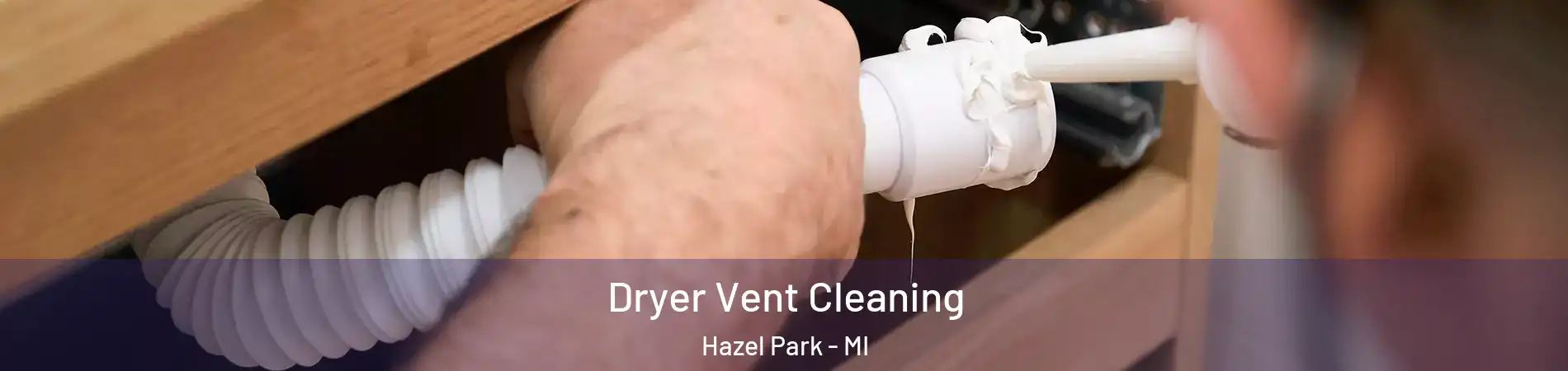  Dryer Vent Cleaning Hazel Park - MI