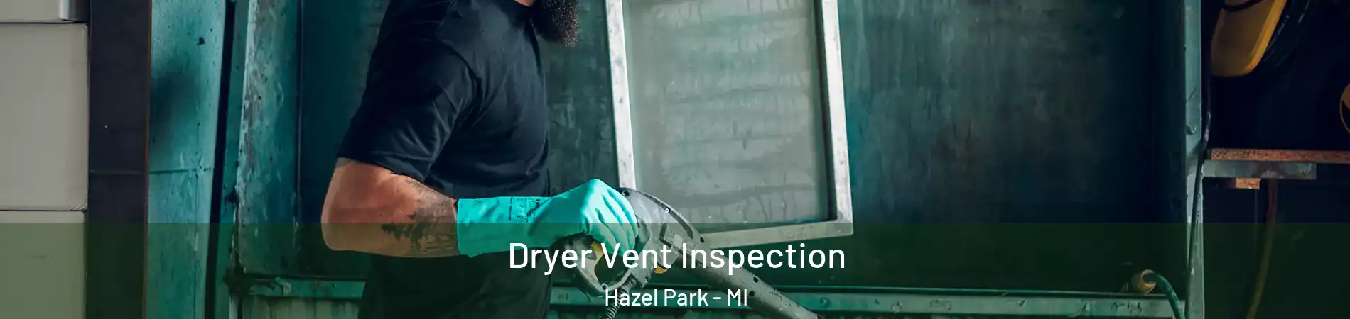  Dryer Vent Inspection Hazel Park - MI