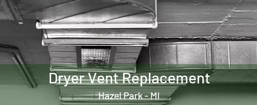  Dryer Vent Replacement Hazel Park - MI