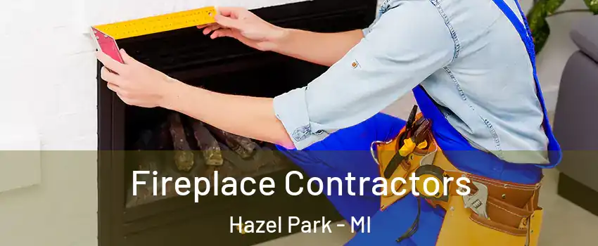  Fireplace Contractors Hazel Park - MI