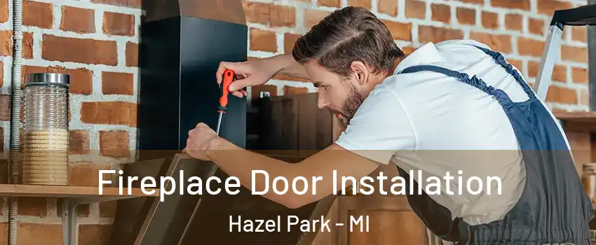  Fireplace Door Installation Hazel Park - MI