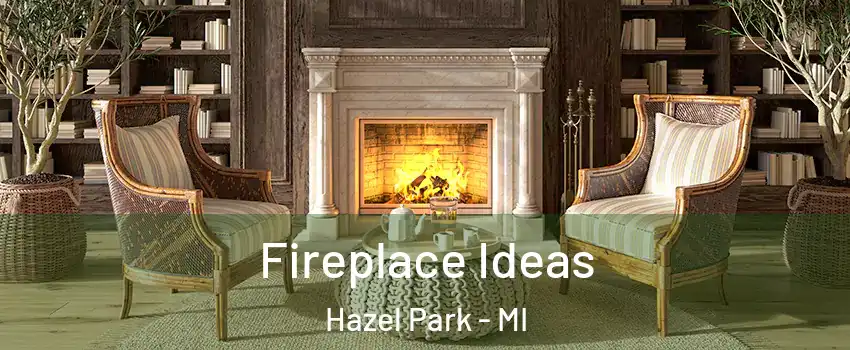  Fireplace Ideas Hazel Park - MI