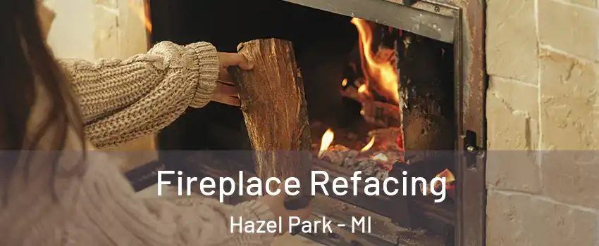  Fireplace Refacing Hazel Park - MI