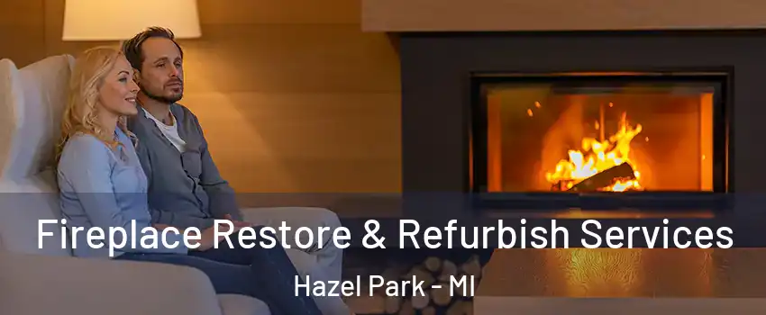  Fireplace Restore & Refurbish Services Hazel Park - MI