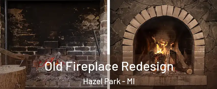  Old Fireplace Redesign Hazel Park - MI