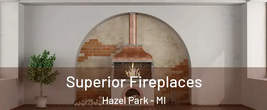  Superior Fireplaces Hazel Park - MI